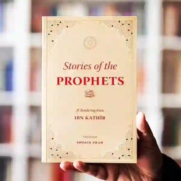 Stories of The Prophets: 
A Rendering From Ibn Kathir